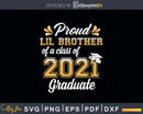 Proud Lil Brother of a Class 2021 Graduate Funny Senior Svg
