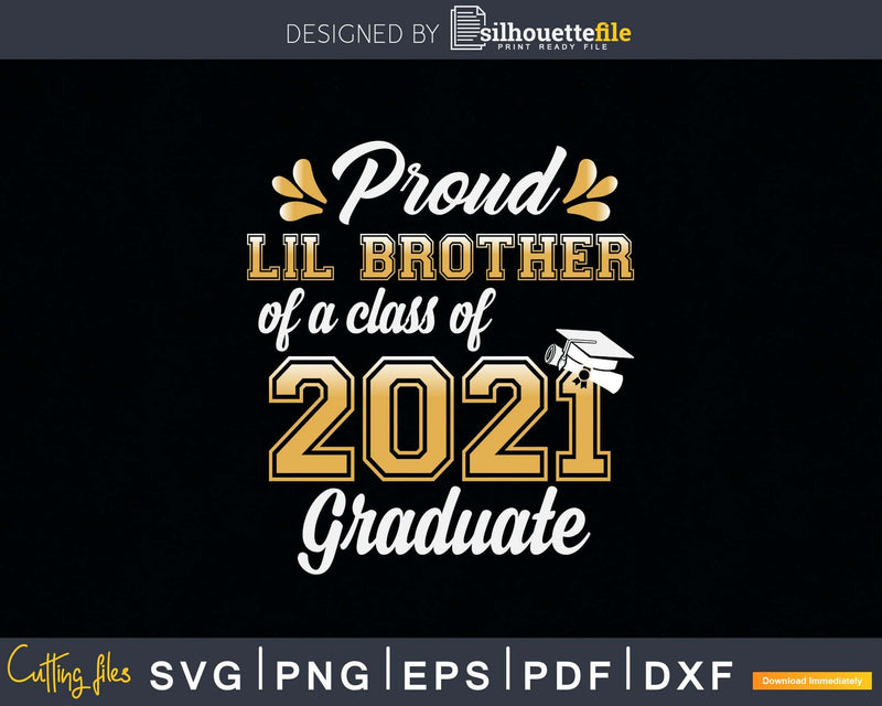 Proud Lil Brother of a Class 2021 Graduate Funny Senior Svg