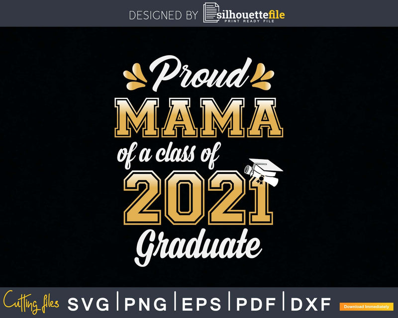 Proud Mama of a Class 2021 Graduate Funny Senior Svg Png