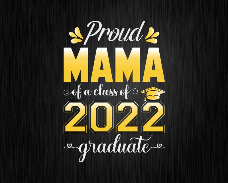 Proud Mama of a Class 2022 Graduate Funny Senior Svg Png