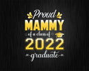 Proud Mammy of a Class 2022 Graduate Funny Senior Svg Png