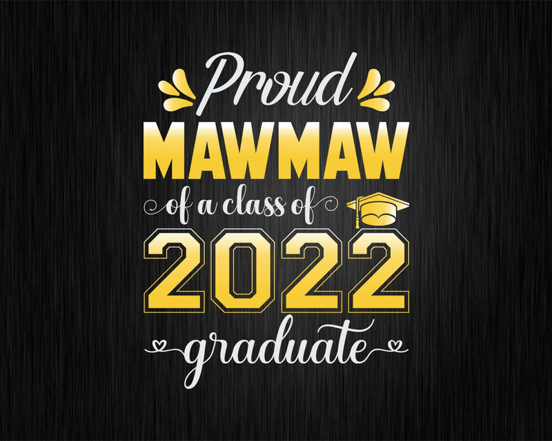 Proud Mawmaw of a Class 2022 Graduate Funny Senior Svg Png