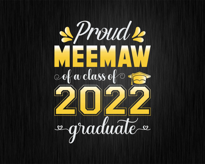 Proud Meemaw of a Class 2022 Graduate Funny Senior Svg Png