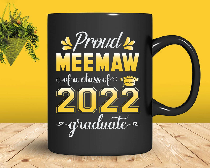 Proud Meemaw of a Class 2022 Graduate Funny Senior Svg Png
