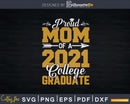 Proud Mom Of A 2021 Graduate College Cool Graduation Svg