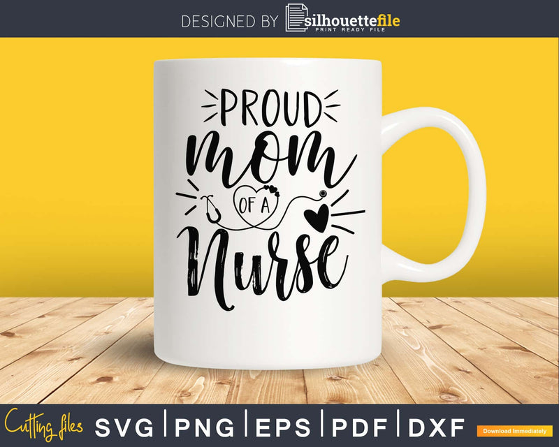 Proud mom of a nurse svg cut cricut silhouette files
