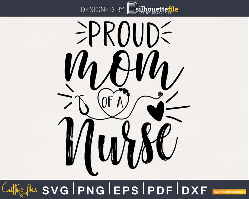 Proud mom of a nurse svg cut cricut silhouette files