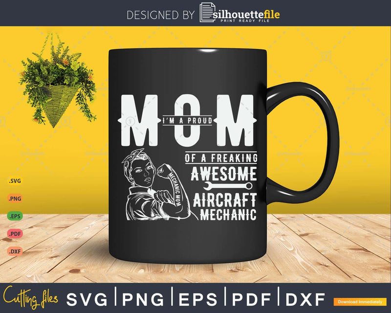 Proud Mom of Aircraft Mechanic Svg