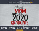 Proud Mom of the 2020 Graduate svg cricut digital Instant