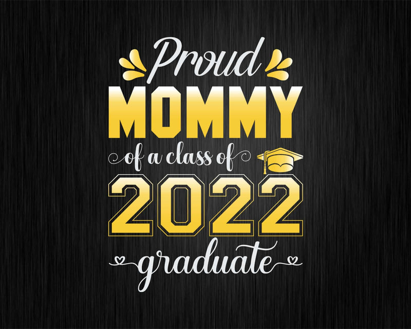 Proud Mommy of a Class 2022 Graduate Funny Senior Svg Png