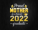 Proud Mother of a Class 2022 Graduate Funny Senior Svg Png