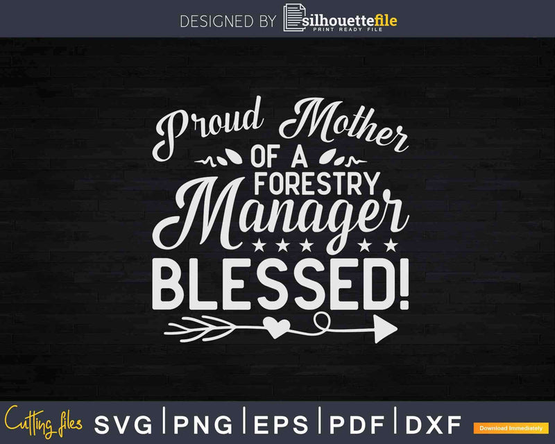 Proud Mother Of a Forestry Manager Svg Crafting Design