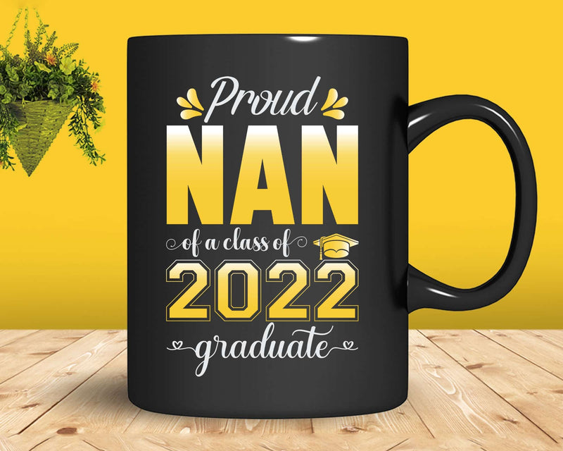 Proud Nan of a Class 2022 Graduate Funny Senior Svg Png