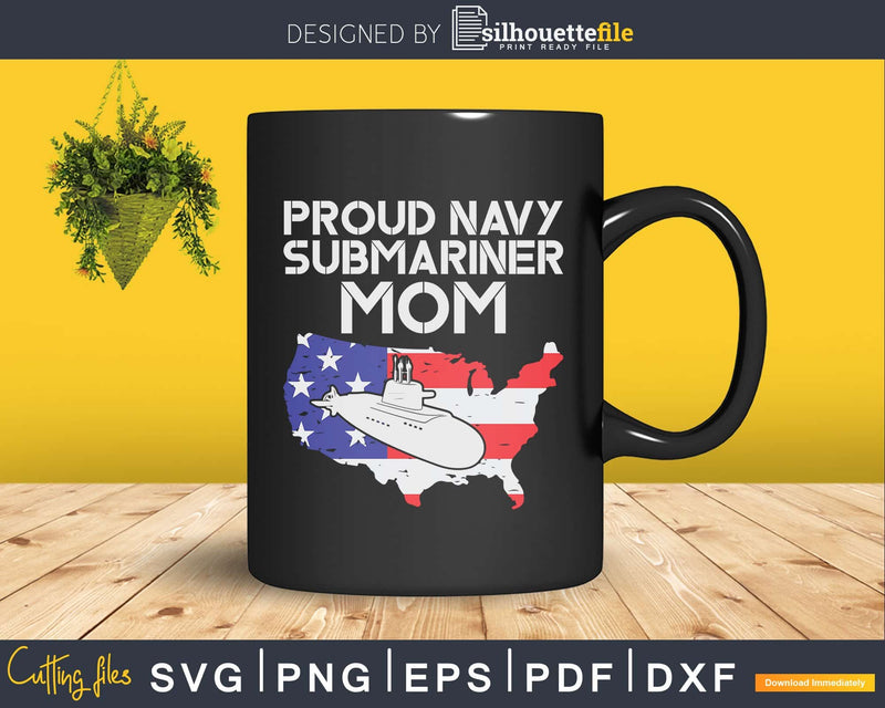 Proud Navy Submariner Mom US Map Submarine Svg Cricut File