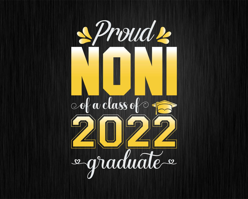 Proud Noni of a Class 2022 Graduate Funny Senior Svg Png