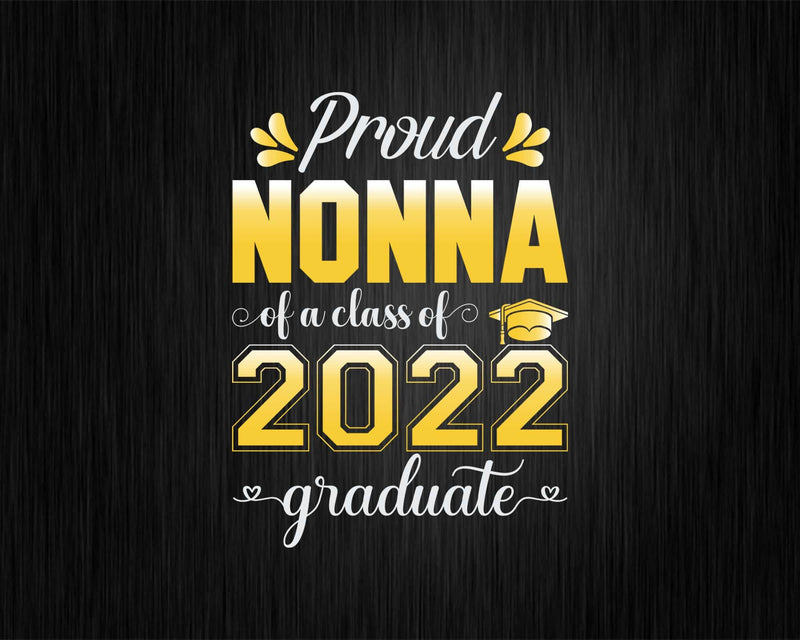 Proud Nonna of a Class 2022 Graduate Funny Senior Svg Png