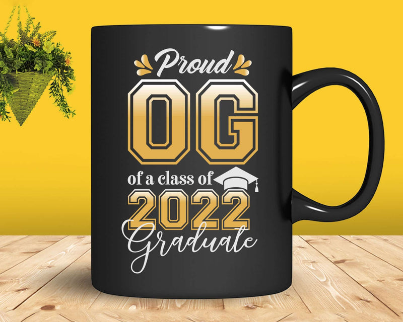 Proud OG of a Class 2022 Graduate Funny Senior Svg Files