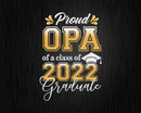 Proud Opa of a Class 2022 Graduate Funny Senior Svg Files