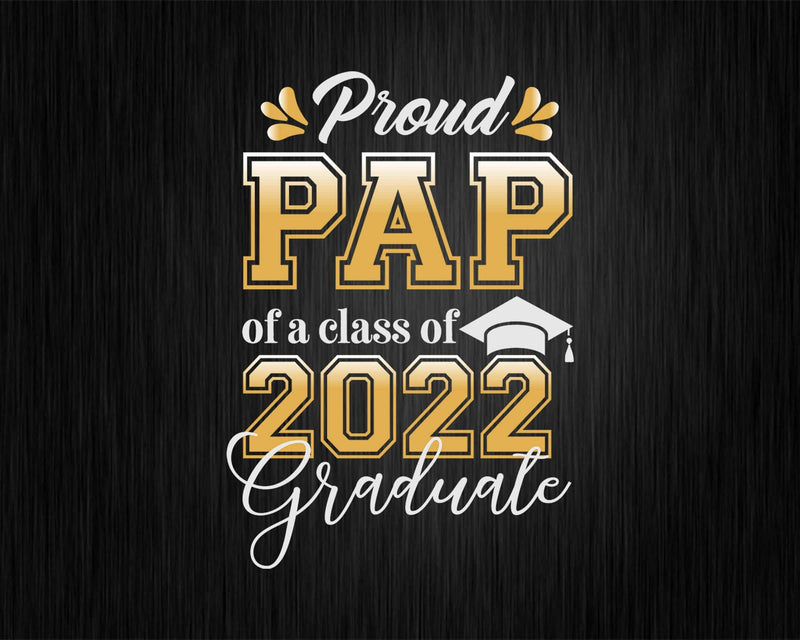 Proud Pap of a Class 2022 Graduate Funny Senior Svg Files