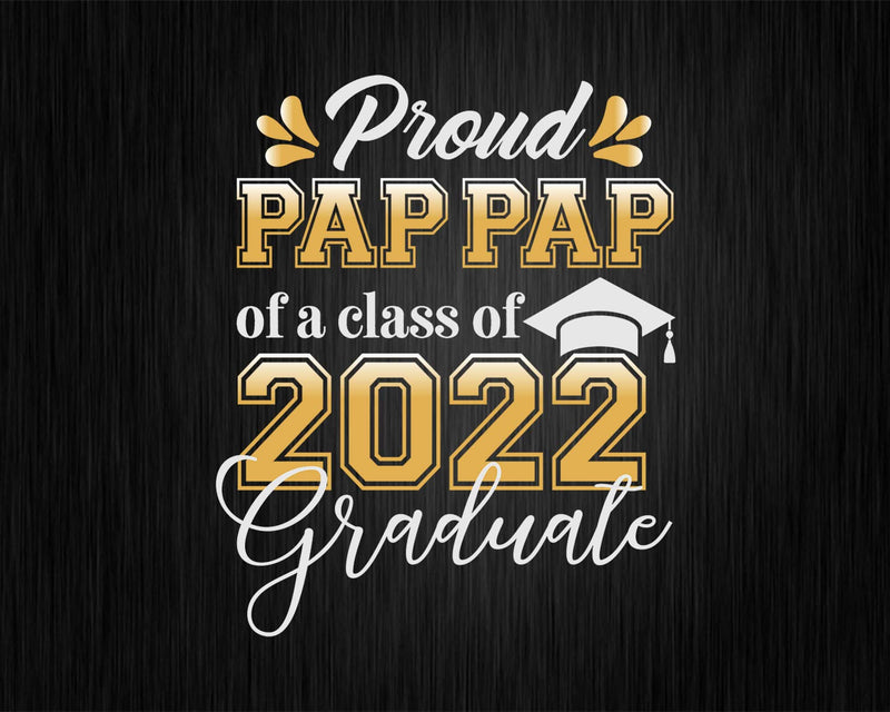 Proud Pap of a Class 2022 Graduate Funny Senior Svg Files