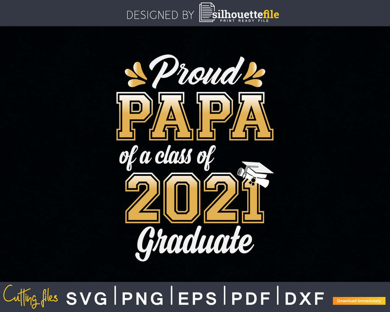 Proud Papa of a Class 2021 Graduate Funny Senior Svg Png