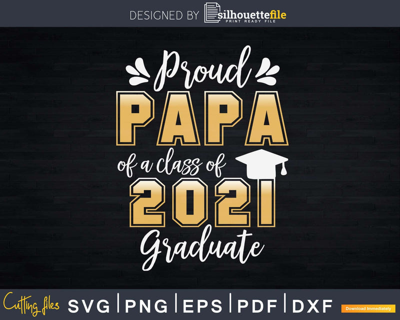 Proud Papa of a Class 2021 Graduate Shirt Senior Svg Png