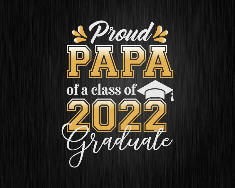 Proud Papa of a Class 2022 Graduate Funny Senior Svg Files