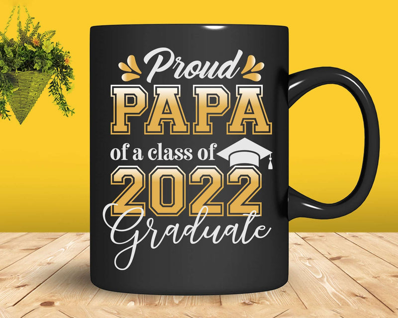 Proud Papa of a Class 2022 Graduate Funny Senior Svg Files