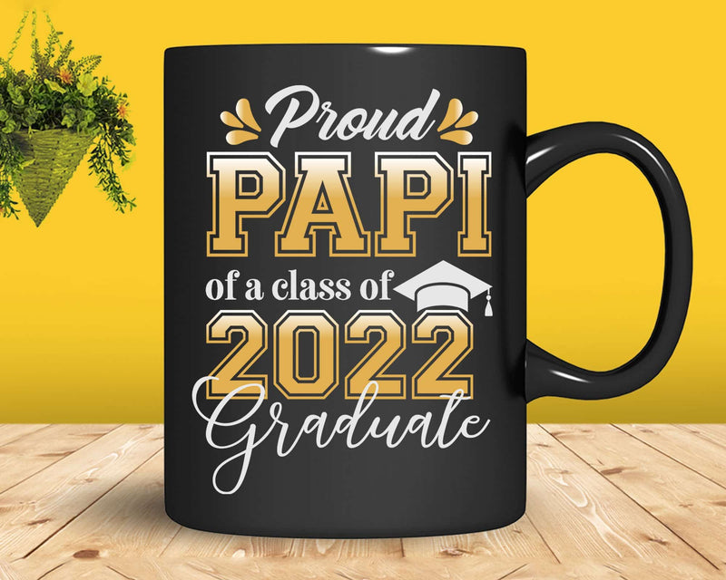 Proud Papi of a Class 2022 Graduate Funny Senior Svg Files