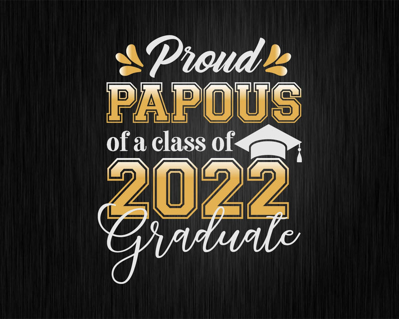 Proud Papous of a Class 2022 Graduate Funny Senior Svg