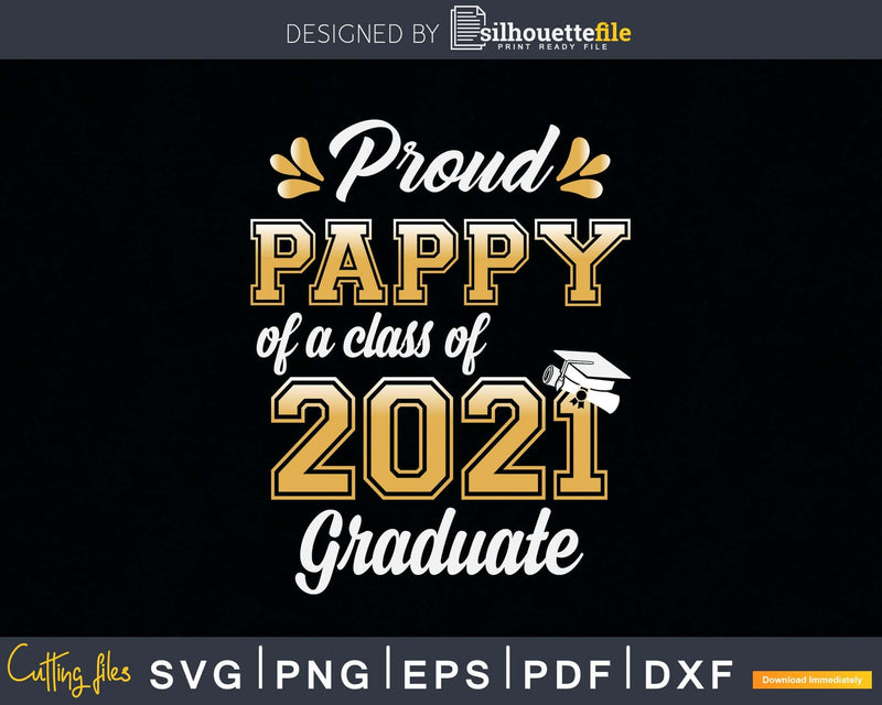 Proud Pappy of a Class 2021 Graduate Funny Senior Svg Png