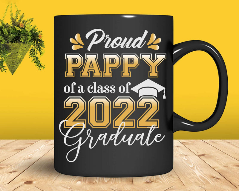 Proud Pappy of a Class 2022 Graduate Funny Senior Svg Files