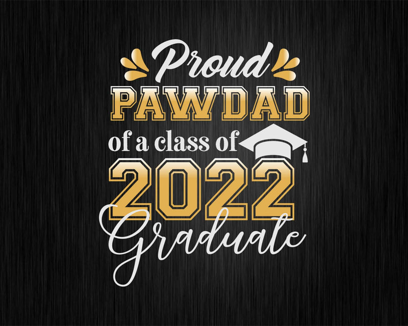 Proud Pawdad of a Class 2022 Graduate Funny Senior Svg