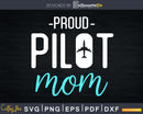 Proud Pilot Mom svg dxf png digital cut design files