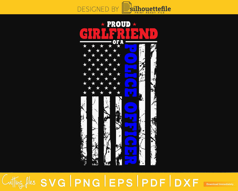 Proud Police Girlfriend Distressed Flag Cricut svg cutting