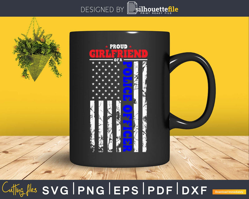 Proud Police Girlfriend Distressed Flag Cricut svg cutting