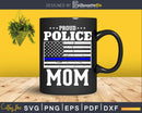 Proud Police Mom craft cut svg cutting design file