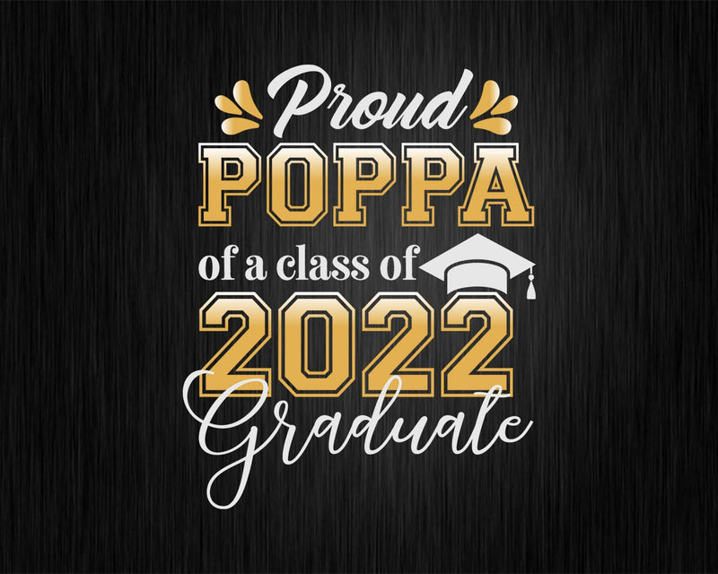 Proud Poppa of a Class 2022 Graduate Funny Senior Svg Files