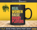 Proud Rugby Mom Svg Real Women Raise Players Cricut Cut File
