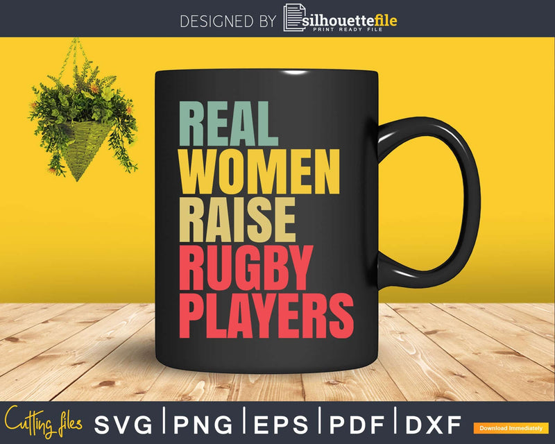 Proud Rugby Mom Svg Real Women Raise Players Cricut Cut File