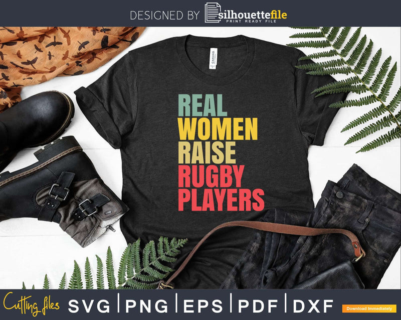 Proud Rugby Mom Svg Real Women Raise Players Cricut Cut File