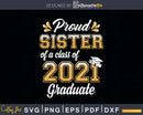 Proud Sister of a Class 2021 Graduate Funny Senior Svg Png