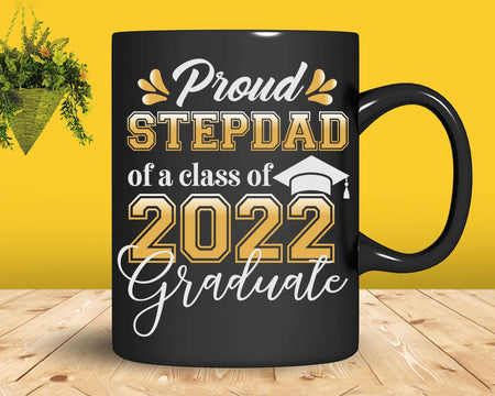 Proud Step Dad of a Class 2022 Graduate Funny Senior Svg