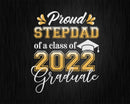 Proud Step Dad of a Class 2022 Graduate Funny Senior Svg