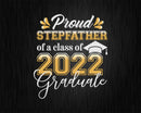 Proud Stepfather of a Class 2022 Graduate Funny Senior Svg