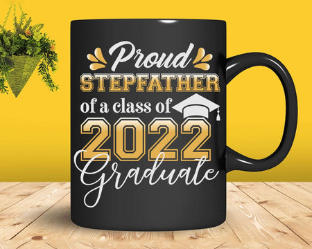 Proud Stepfather of a Class 2022 Graduate Funny Senior Svg