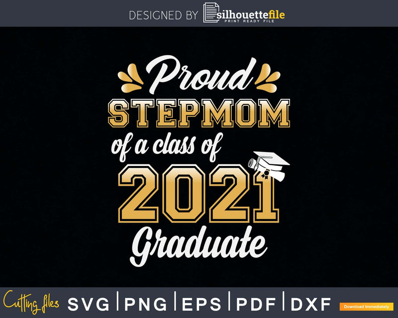 Proud Stepmom of a Class 2021 Graduate Funny Senior Svg