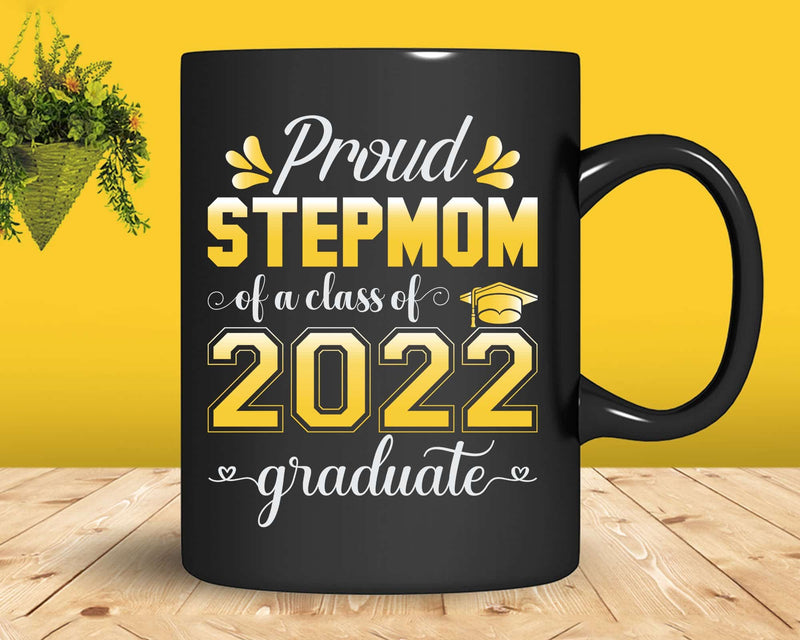 Proud Stepmom of a Class 2022 Graduate Funny Senior Svg Png