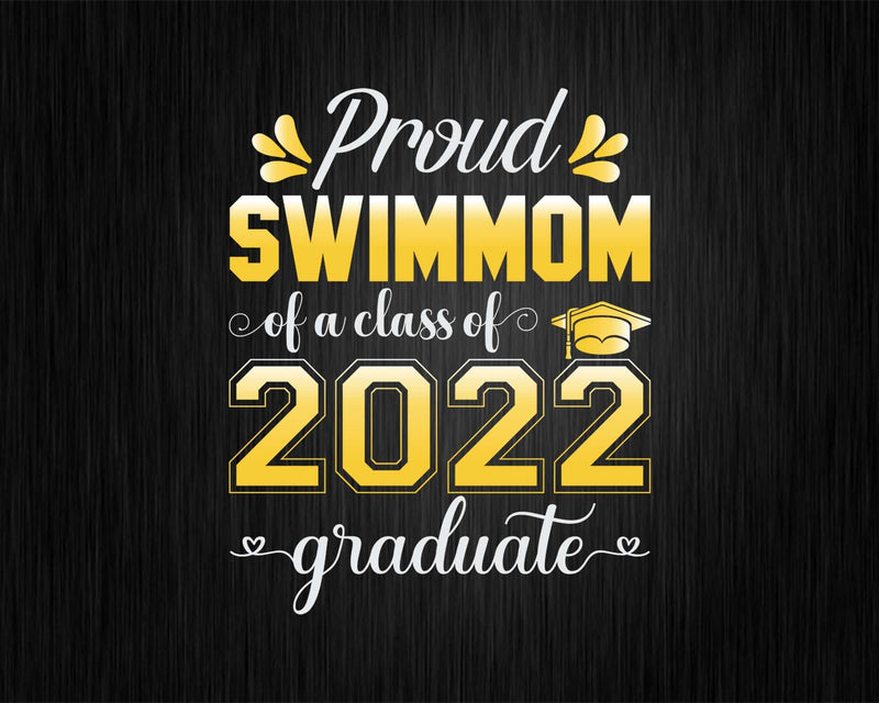 Proud Swim Mom of a Class 2022 Graduate Funny Senior Svg