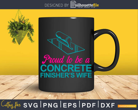 Proud To Be A Concrete Finisher’s Wife Svg Dxf Cut Files